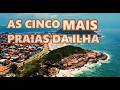 AS CINCO PRAIAS MAIS VISITADAS  DA ILHA