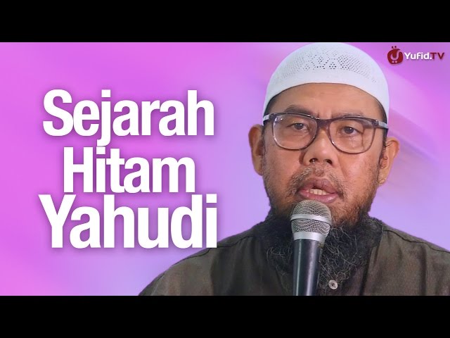 Kajian Sejarah: Sejarah Hitam Yahudi - Ustadz Zainal Abidin Syamsudin, Lc. class=