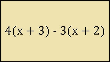 4(x+3) - 3(x+2) Expand and Simplify