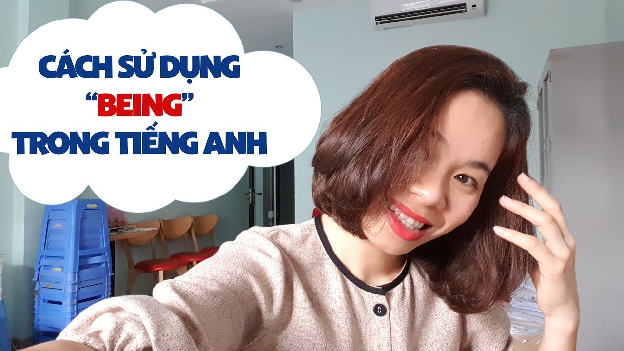 Cách sử dụng being trong tiếng Anh