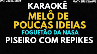KARAOKÊ -FOGUETÃO DA NASA - MELÔ DE POUCAS IDEIAS - RITMO PISEIRO COM REPIKES