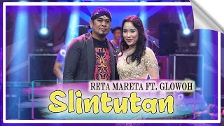 Reta Mareta feat Glowoh - Slintutan - Om SAVANA Blitar