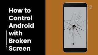 How to Control Android with Broken Screen