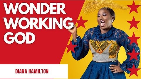 DIANA HAMILTON | Wonder Working God | Live video | #DIANAHAMILTON