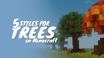 5 Styles for Custom Trees in Minecraft