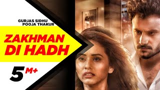 Zakhman Di Hadh (Full Video) | Gurjas Sidhu Feat. Pooja Thakur | Latest Punjabi Song 2018