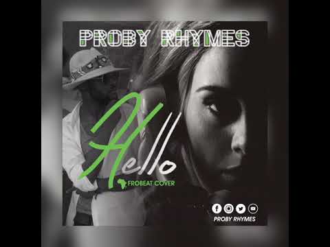 Adele Hello Afrobeat Remix Cover By Proby Rhymes 