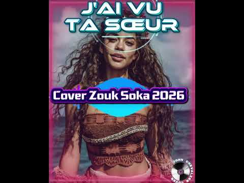 J''AI VU TA SOEUR 🎼🎶{Cover zouk soka 2026}🎼🎆