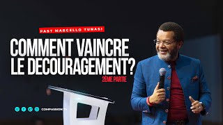 Comment Vaincre Le Découragement (2ème Partie) • Past Marcello Tunasi • VEN 29 Décembre 2023