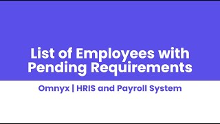 HRIS & Payroll | Generate Employees with Pending Requirements