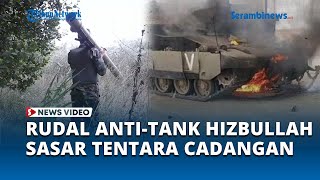 Rudal Anti Tank Hizbullah Sasar Tank Merkava Israel, Batalyon Cadangan Zionis Kena