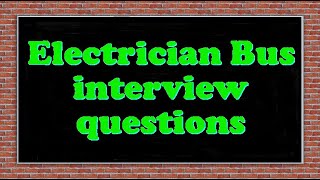 Electrician Bus interview questions