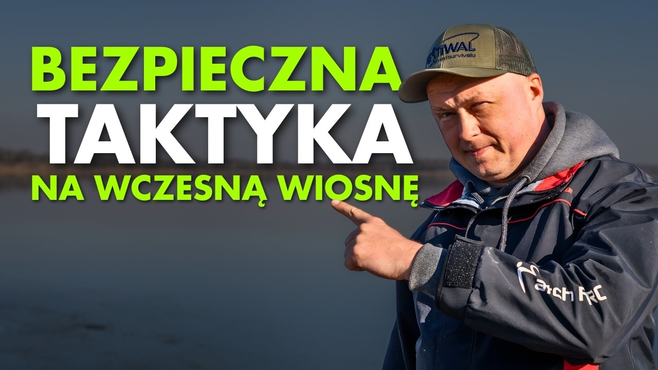 Bezpieczna taktyka na WCZESNĄ WIOSNĘ