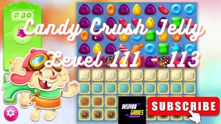Candy Crush Jelly Saga | Level 111 - 113 | Android Games #InspiraGames @InspiraGames screenshot 5