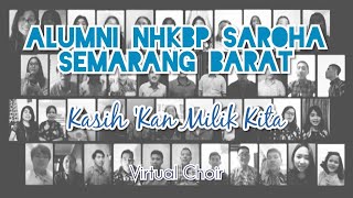 [Virtual Choir] Kasih Kan Milik Kita - Alumni NHKBP Saroha Semarang Barat