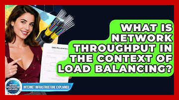 What Is Network Throughput In The Context Of Load Balancing? - Internet Infrastructure Explained
