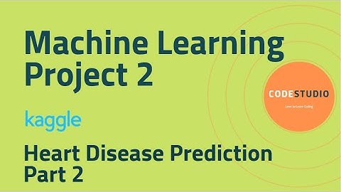 Machine Learning Project 2 - Heart Disease Prediction - Part 2