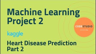 Machine Learning Project 2 - Heart Disease Prediction - Part 2