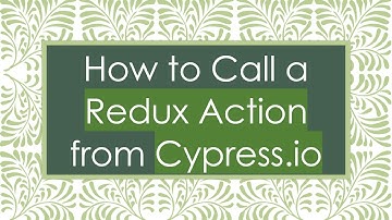 How to Call a Redux Action from Cypress.io