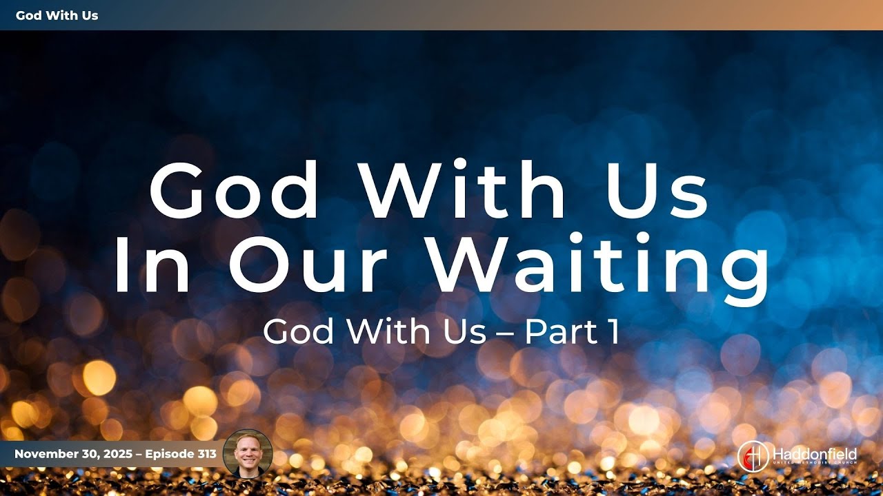 God With Us In Our Waiting // Episode 313 Weekly Sermon Podcast