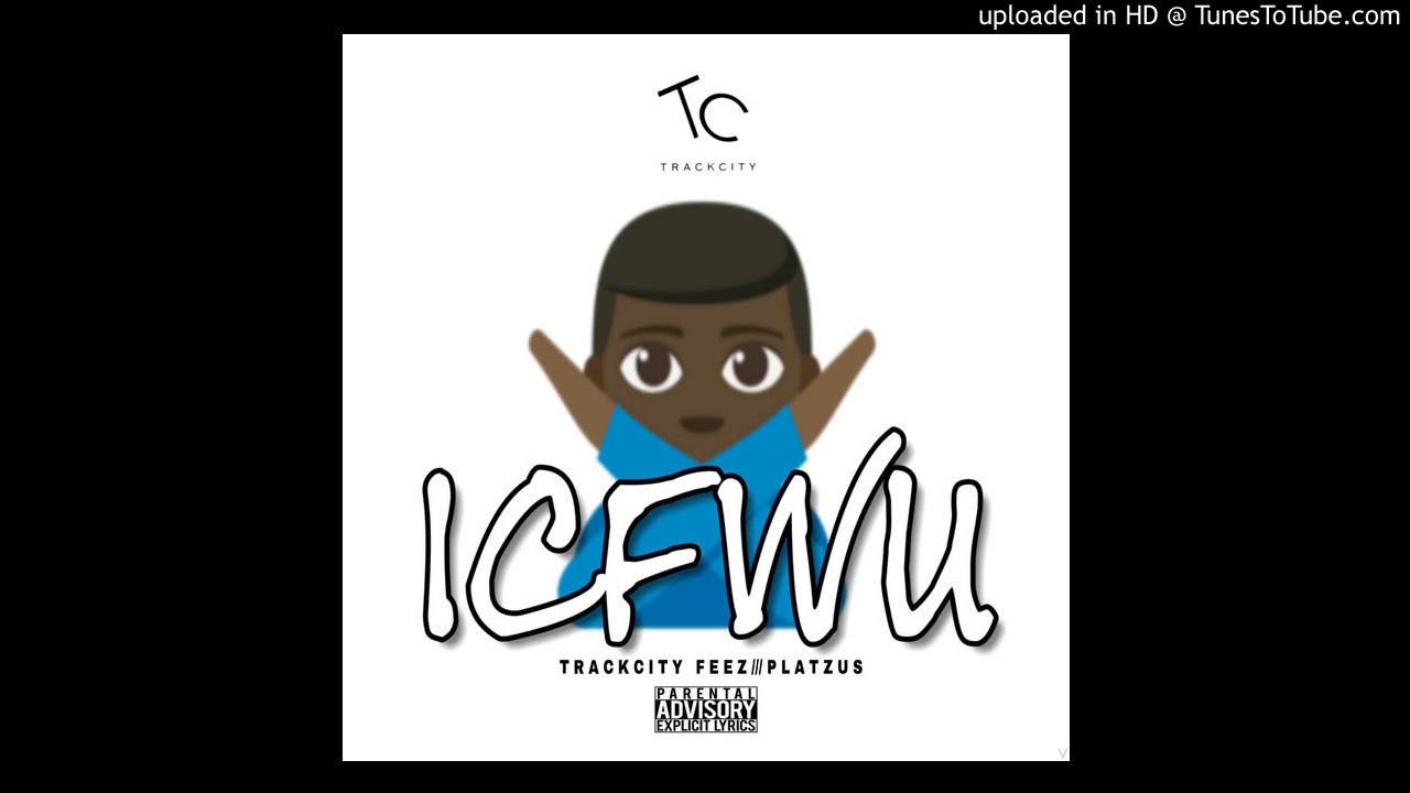TRACKCITY FEEZ - ICFWU - PROD. BY PLATZUS