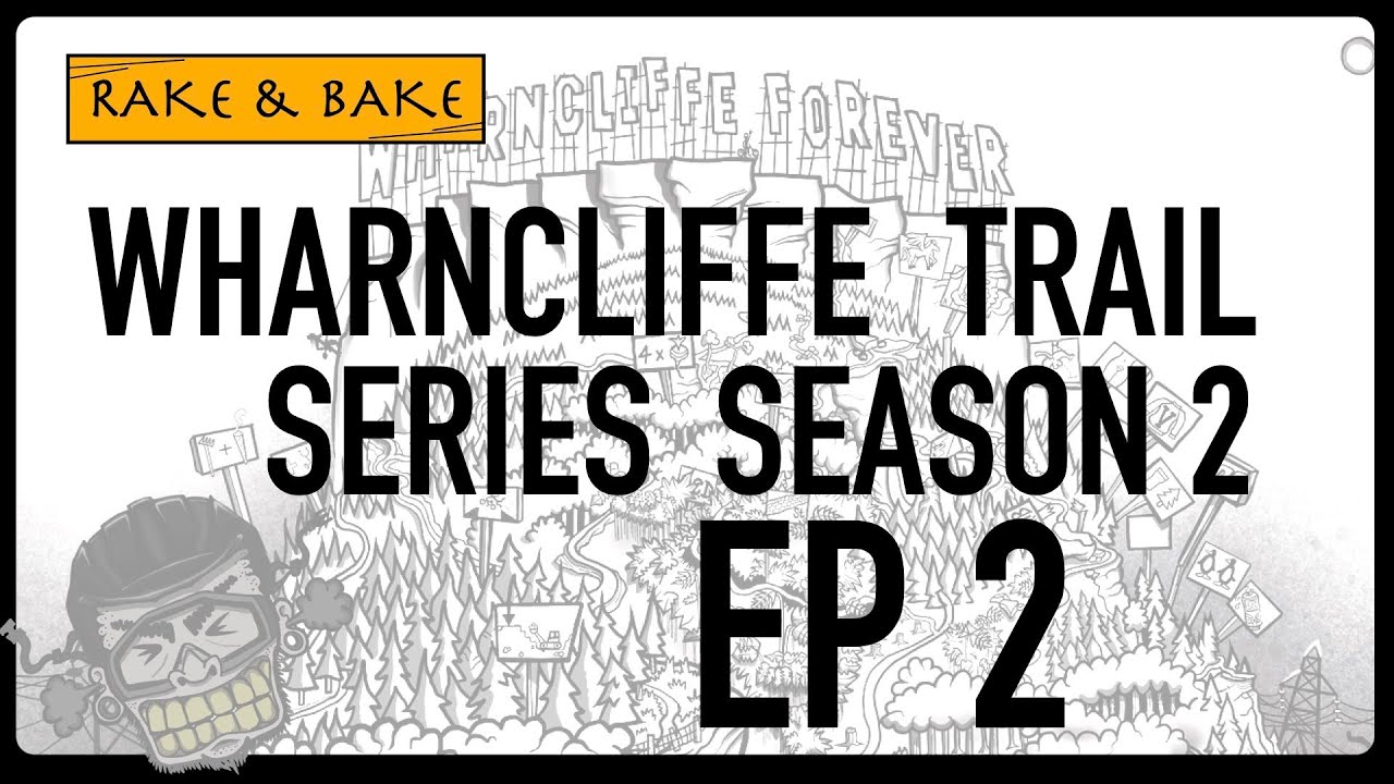 WHARNCLIFFE MTB TRAIL SERIES SEASON 2 EPISODE 2 