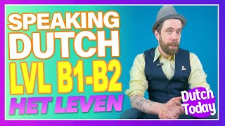 HET LEVEN Dutch listening B1-B2 - Nederlands luisteren // NEDERLANDSE LES DUTCH LESSON // NT2
