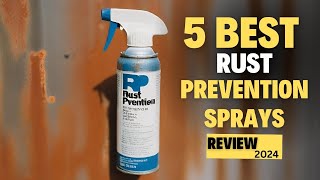 Top 5 Best Rust Prevention Sprays of 2024!