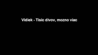 Video thumbnail of "Vidiek - Tisic divov mozno viac"