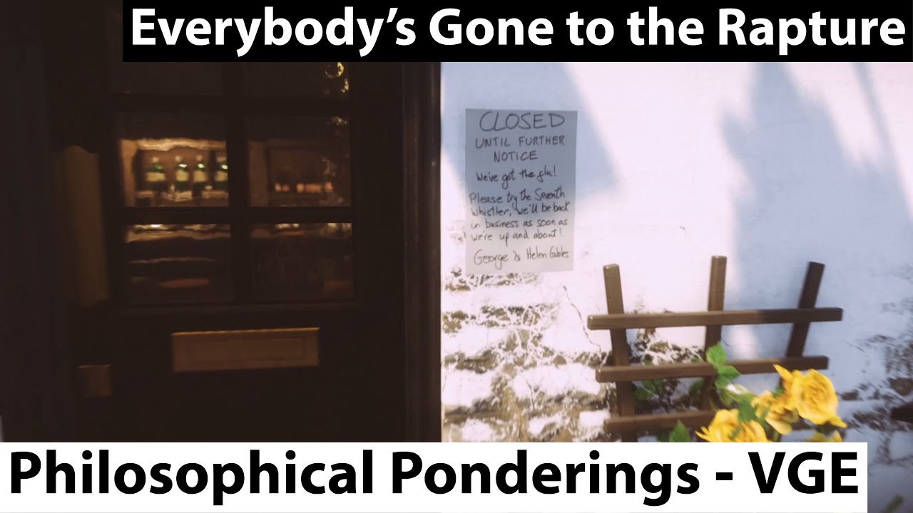 Everybody's Gone to the Rapture - "Philosophical Ponderings" - Video Game Esoterica
