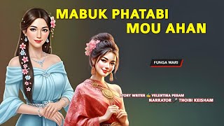 Mabuk Phatabi Mou Ahan || Phunga Wari || Record 🎤 Thoibi Keisham || Story ✍️ Velentina Pebam