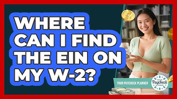 Where Can I Find The EIN On My W-2? - Your Paycheck Planner