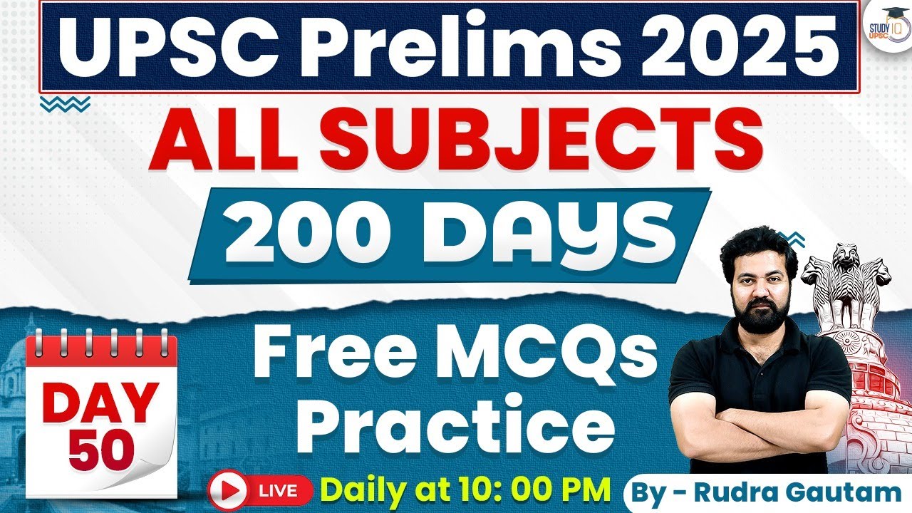 UPSC Prelims 2025 | All Subjects Top MCQs | 200 Days MCQ Classes Day 50 ...