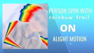 Person spin with rainbow trail | alight motion tutorial