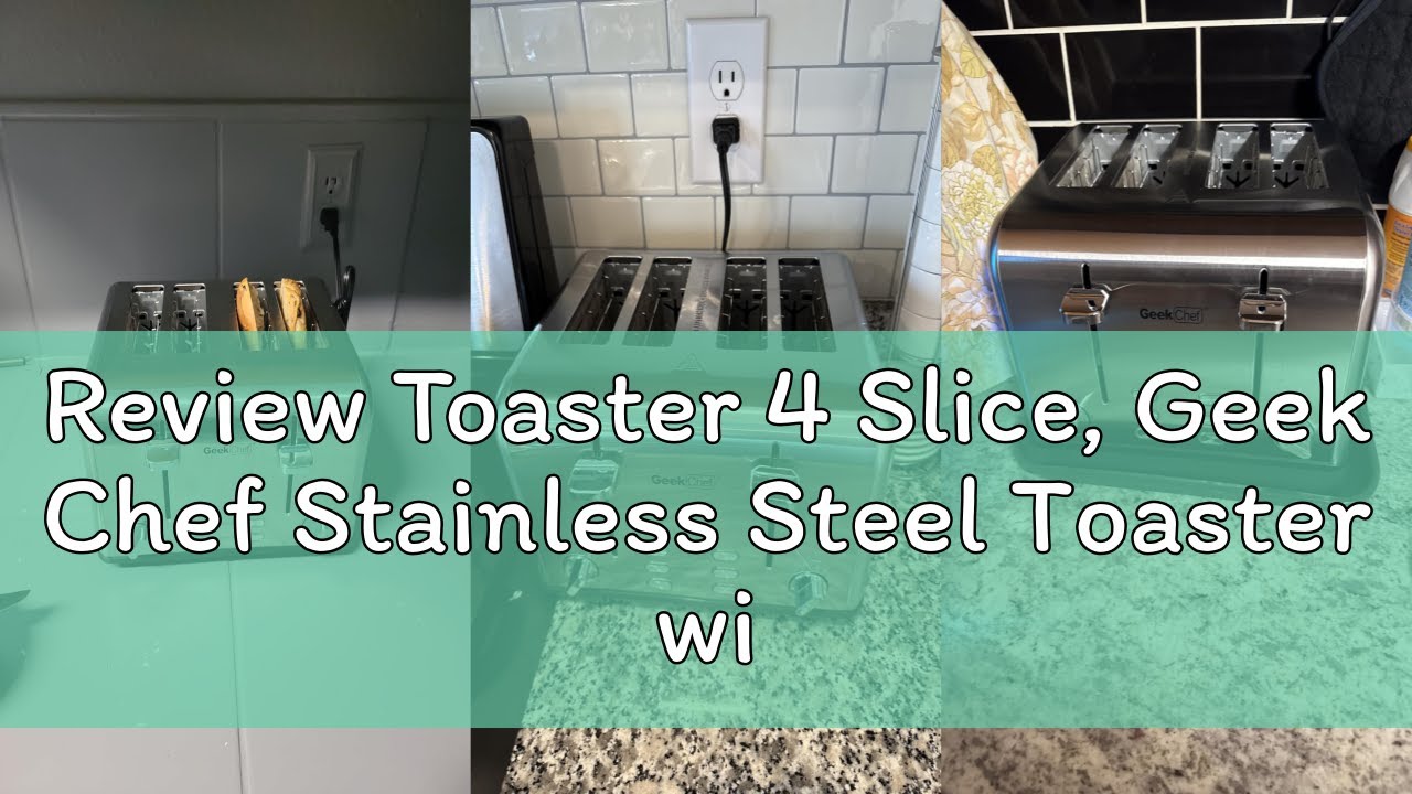 Review Toaster 4 Slice, Geek Chef Stainless Steel Toaster with Extra Wide Slots，4 Slot Toaster with