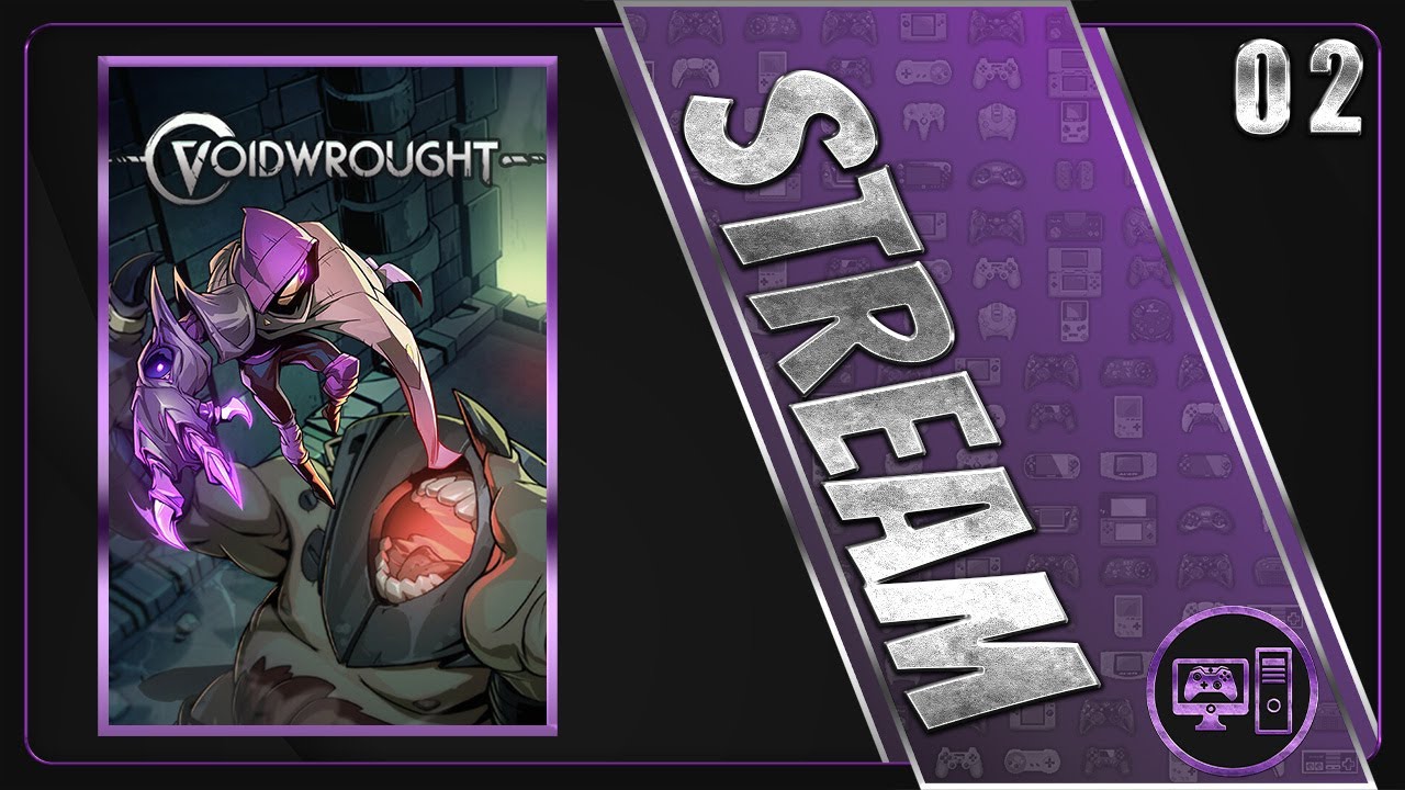Voidwrought | First/Blind Playthrough | Stream 2/2