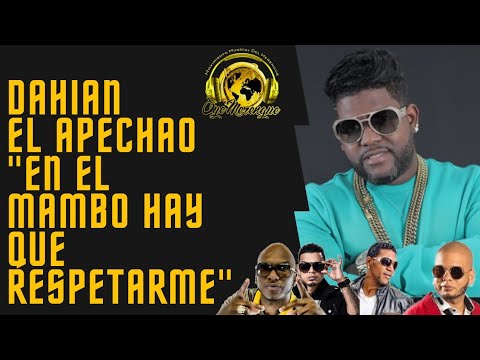 DAHIAN EL APECHAO "EN EL MAMBO HAY QUE RESPETARME"