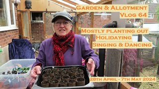 Garden & Allotment Vlog 64  Planting, holidaying, singing & dancing