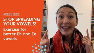 STOP spreading your vowels!! Exercise and tips to fix EE and EH vowels exercise
