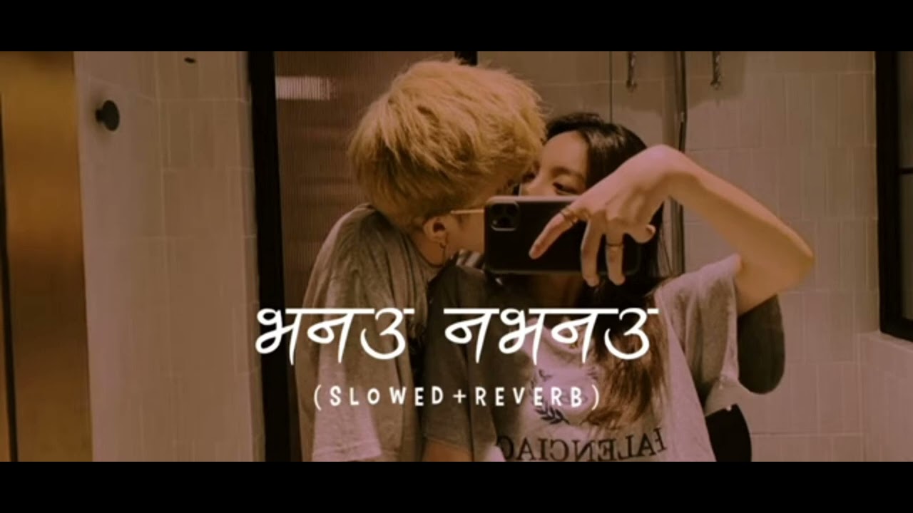 bhanau-nabhanau-slowed-reverb-creative-mood-nepali-best-song