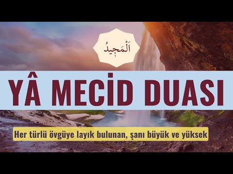 Ya Mecid Duası | Allah'ım! Mecid adınla sıkıntılarımızı gider.