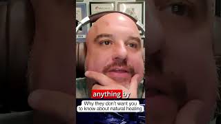 Why they don't want you to know about natural healing