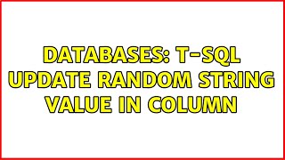 Databases: T-SQL Update Random String Value in Column (2 Solutions!!)