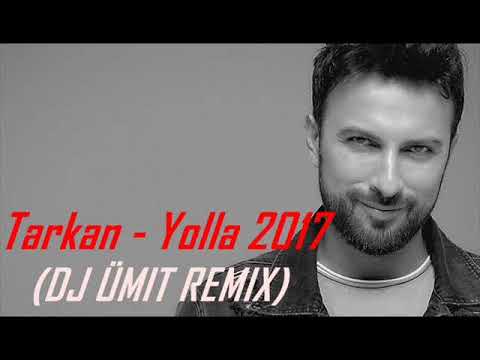 Tarkan Yolla 2017 DJ ÜMIT REMIX 