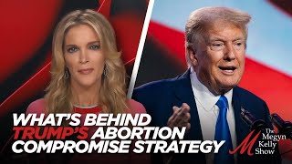 What's Behind Former President Trump's Abortion Compromise Strategy? With David Sacks