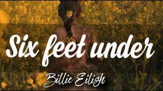 Six Feet Under (Vietsub)- Billie Eilish