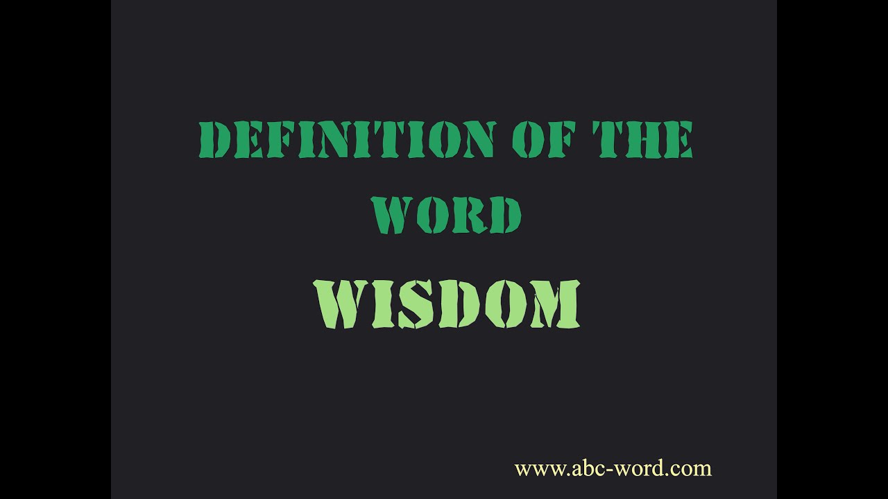 Definition Of The Word Wisdom Youtube