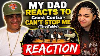 MY DAD REACTS TO Coast Contra - CAN’T STOP ME (The Table) REACTION