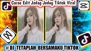 Cara Edit Jedag Jedug Viral Tiktok Dj Tetaplah Bersamaku