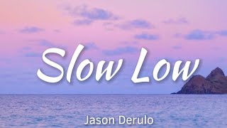 Jason Derulo - Slow Low (lyrics) Let me love you, Slow low, low-low-low